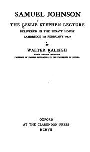 Samuel Johnson the Leslie Stephen Lecture Delivered in the Senate House Cambridge 22 February 1907 Sir Walter Alexander Raleigh