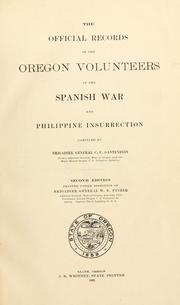The Official Records of the Oregon Volunteers in the Spanish War and Philippine Insurrection (1903 ) Oregon. Adjutant-General's Office