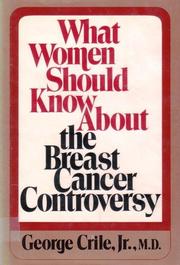 What Women Should Know About the Breast Cancer Controversy George Crile Jr.