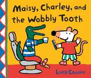Maisy, Charley, and the Wobbly Tooth by Lucy Cousins