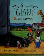 The smartest giant in town by Julia Donaldson, Axel Scheffler, Susanne Koppe