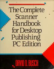 The Complete Scanner Handbook for Desktop Publishing, 1991-1992 PC Edition David D. Busch