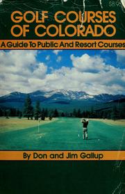 Golf Courses of Colorado: A Guide to Public and Resort Courses Don Gallup and Jim Gallup