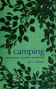 Camping: administration, counseling, programming (Series in health, physical education, physical therapy, and recreation) Jay Sanford Shivers