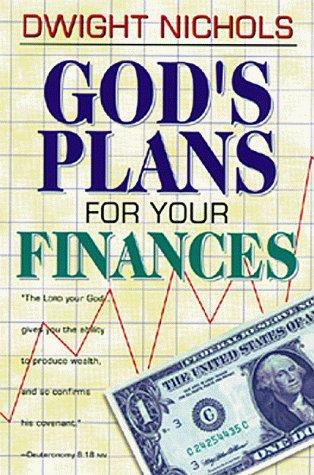 God's Plans For Your Finances Dwight Nichols