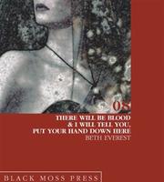 there will be blood and i will tell you, put your hand down here (The Palm Poets Series) Beth Everest