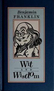 Ben Franklin's Wit and Wisdom Benjamin Franklin