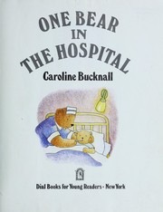 One Bear in the Hospital Caroline Bucknall