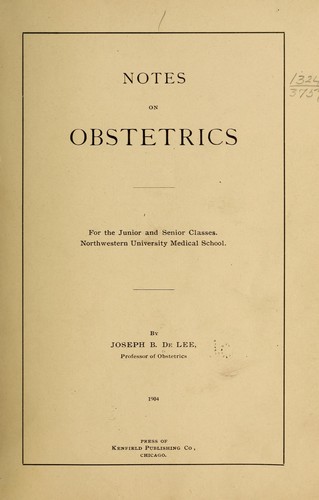 Notes on obstetrics, for the junior and senior classes by Joseph Bolivar De Lee