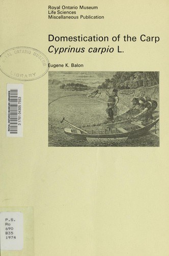 Domestication of Carp Cyprinus (Royal Ontario Museum Life Sciences Miscellaneous Publication) Eugene K. Balon