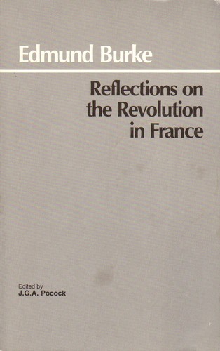 Reflections on the revolution in France, and on the proceedings in certain societies in London relative to that event by Edmund Burke