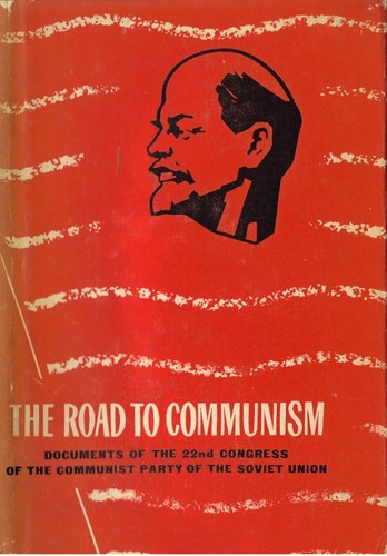 The road to communism by Kommunisticheskai︠a︡ partii︠a︡ Sovetskogo Soi︠u︡za (22.sʺezd 1961 Moscow, S.F.S.R.)