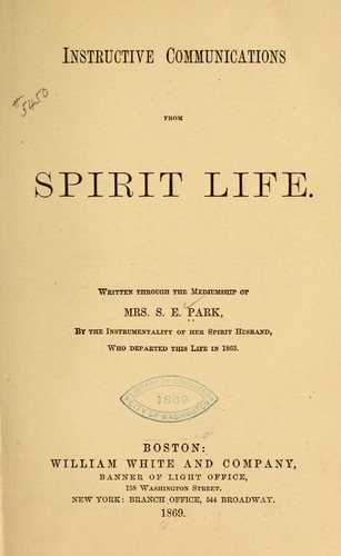 Instructive communications from spirit life by S. E. Park