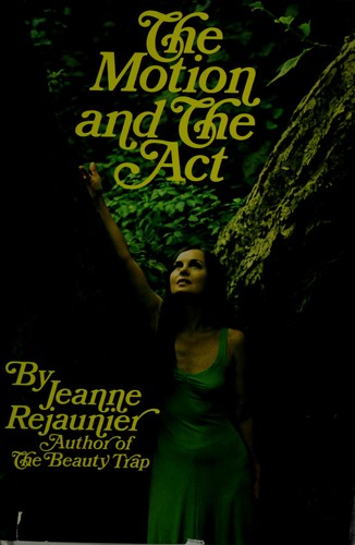 The motion and the act by Jeanne Rejaunier