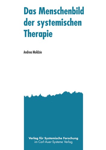 Das Menschenbild der systemischen Therapie by Andrea Moldzio
