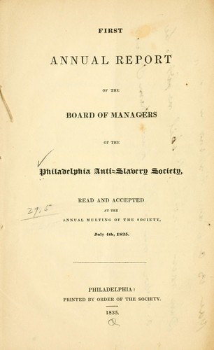 Annual report. 1st- ; 1835- by Philadelphia anti-slavery society