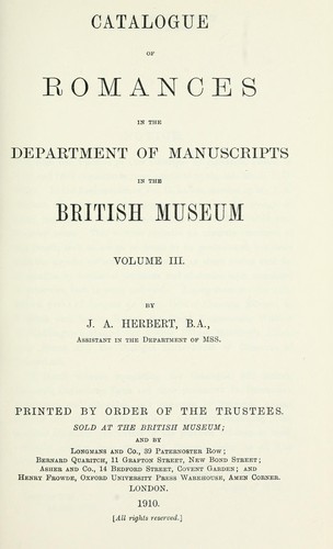 Catalogue of romances in the Department of Manuscripts in the British Museum by British Museum. Department of Manuscripts.