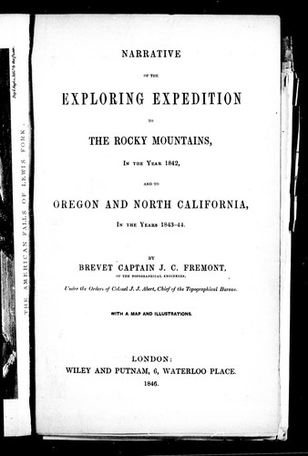 Narrative of the exploring expedition to the Rocky Mountains in the year 1842, and to Oregon and North California, in the years 1843-44 by John Charles Frémont