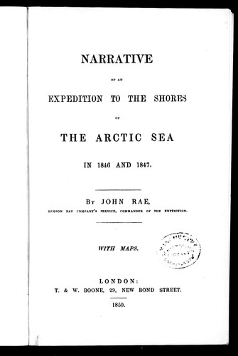 Narrative of an expedition to the shores of the Arctic sea in 1846 and 1847 by Rae, John