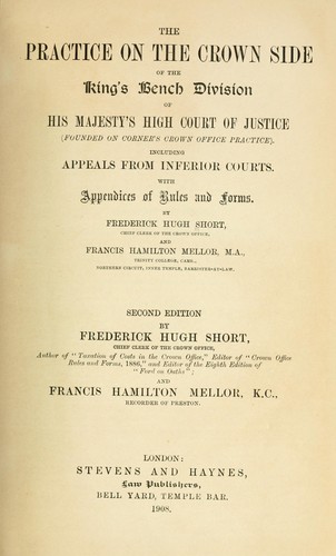 The Practice on the Crown side of the King's Bench Division of His Majesty's High Court of Justice including Appeals from Inferior Courts by Frederick Hugh Short