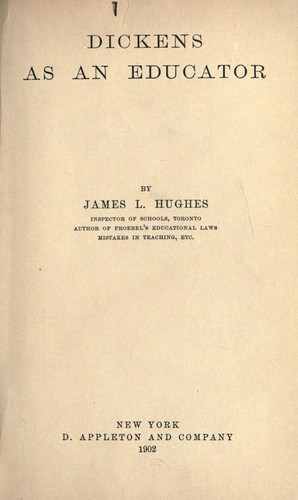 Dickens as an educator. -- by Hughes, James L.