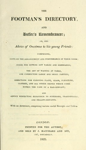 The footman's directory, and butler's remembrancer, or The advice of Onesimus to his young friends by Thomas Cosnett