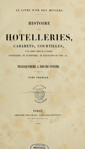Histoire des hôtelleries, cabarets, courtilles, et des anciennes communautés et confréries d'hôteliers, de taverniers, de marchands de vins, etc by Francisque Xavier Michel