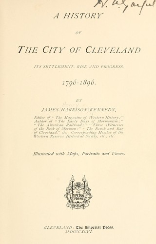 A history of the city of Cleveland by Kennedy, James Harrison