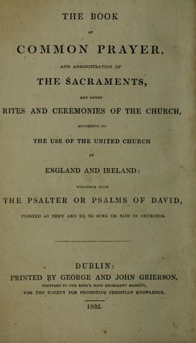 Leabhar na hurnaidhe comhchoitchine & mhiniostralsa na Sacraimeinteadh, agus rechtadh agus deasaghnáithedh eile na hEaglaise, do réir úráide na hEaglaise Sacsanaidhe agus Eirionaidhe aontaighthe, maille ris an tSaltair no psalmuibh Dhaibhi, ar na bpuncadh mar chánta no ráidhtior iad a dteampollaibh by United Church of England and Ireland.