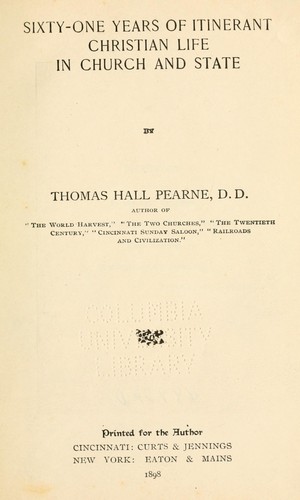 Sixty-one years of intinerant Christian life in church and state by Thomas Hall Pearne