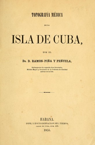 Topografía médica de la isla de Cuba by Ramón Piña y peñuela