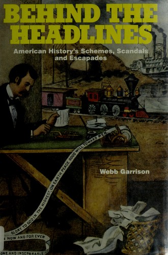 Behind the headlines by Webb B. Garrison
