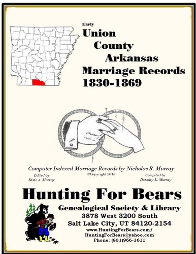 Early Union County Arkansas Marriage Records Vol 3 1846-1994 by Nicholas Russell Murray, Dorothy Ledberrer Murray