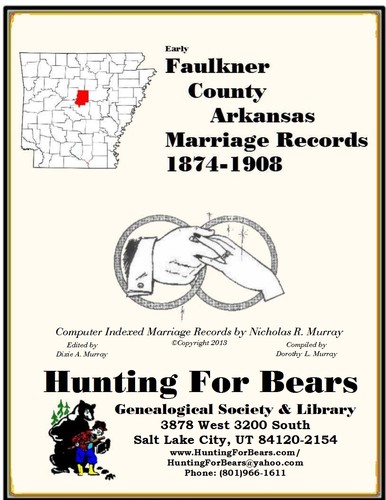 Faulkner County Arkansas Marriage Records 1874-1908 by Nicholas Russell Murray, Dorothy Leadbetter Murray
