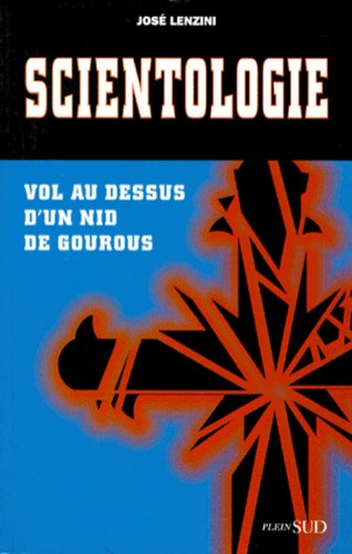 Scientologie. Vol au dessus d'un nid de gourous by José Lenzini