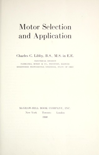 Motor selection and application by Charles C. Libby
