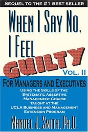 When I Say No I Feel Guilty, Vol. II, for Managers and Executives Manuel J. Smith