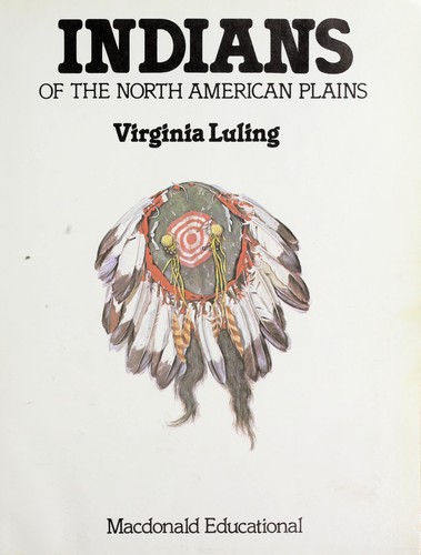 Indians of the North American Plains by Virginia Luling
