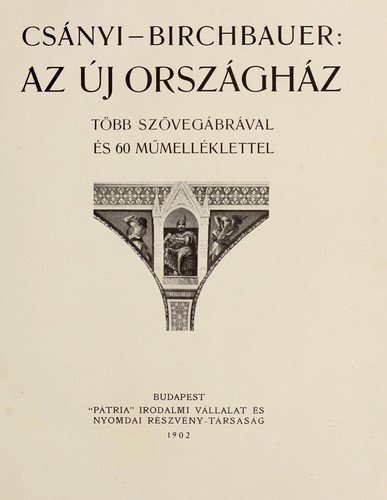 Az új Országház by Károly Csányi, K. Birchbauer
