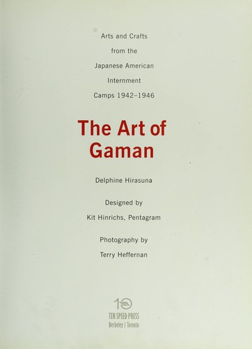 The art of gaman : arts and crafts from the Japanese American internment camps, 1942-1946 by