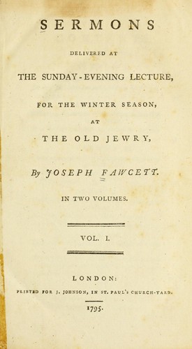 Sermons delivered at the Sunday-evening lecture, for the winter-season, at the Old Jewry by Fawcett, Joseph