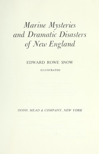 Marine mysteries and dramatic disasters of New England by Edward Rowe Snow