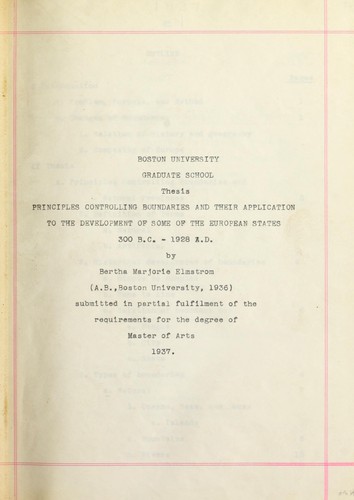 Principles controlling boundaries and their application to the development of some of the European states 300 B.C.-1928 A.D. by Bertha Marjorie Elmstrom
