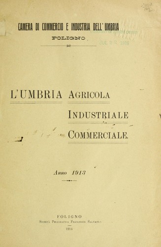 L'UMBRIA AGRICOLA, INDUSTRIALE, COMMERCIALE by UMBRIAD. CAMERA DI COMMERCIO E INDUSTRIA, FOLIGNO