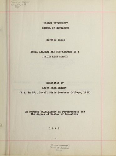 Pupil leaders and non-leaders in a junior high school by Helen Ruth Knight