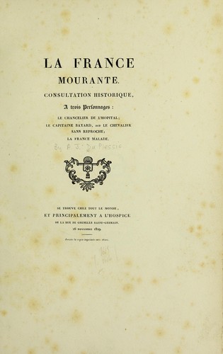 La France mourante. Consultation historique, © trois personnages: le chancellier de l'H©þpital, le capitaine Bayard, dit le Chevalier sans reproche; la France malade by