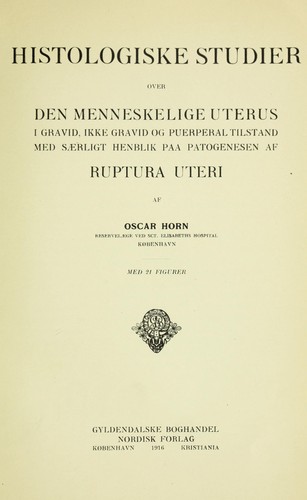Histologiske studier over den menneskelige uterus i gravid by Oscar Horn