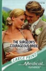 The Surgeon's Courageous Bride by Lucy Clark