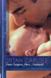 Heart Surgeon, Hero...Husband? by Susan Carlisle, Susan Carlisle