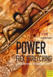 Powerflex Stretching Get Maximum Flexibility In Minimum Time Super Flexibility And Strength For Peak Performance by David De Angelis
